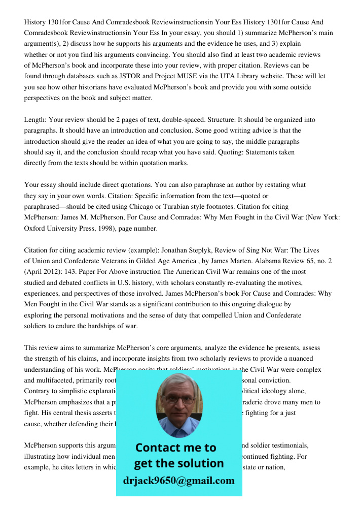 In your essay, you should 1) summarize McPherson’s main argument(s), 2) discuss how he supports his arguments and the evidence he uses, and 3) explain whether o