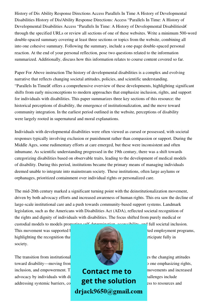 Access “Parallels In Time: A History of Developmental Disabilities” through the specified URLs or review all sections of one of these websites. Write a minimum 