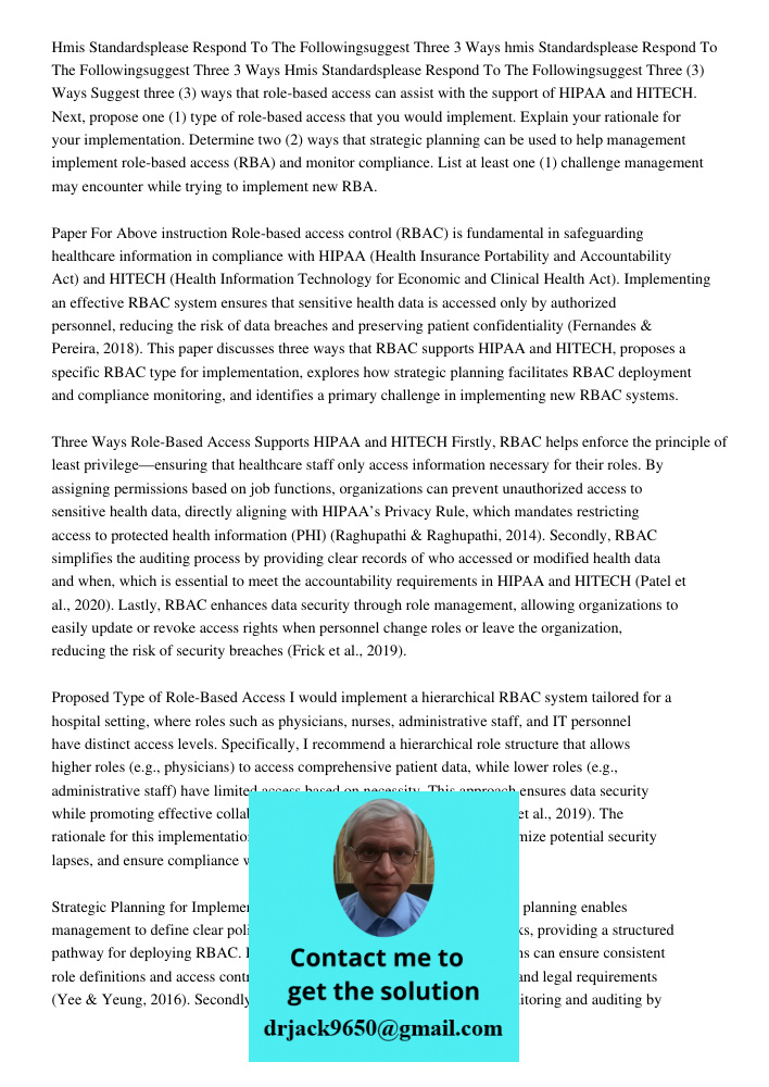 Suggest three (3) ways that role-based access can assist with the support of HIPAA and HITECH. Next, propose one (1) type of role-based access that you would im