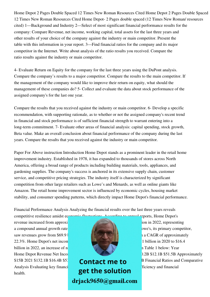 Home Depot- 2 Pages double spaced (12 Times New Roman/ resources cited) 1—Background and Industry 2—Select of most significant financial performance results for
