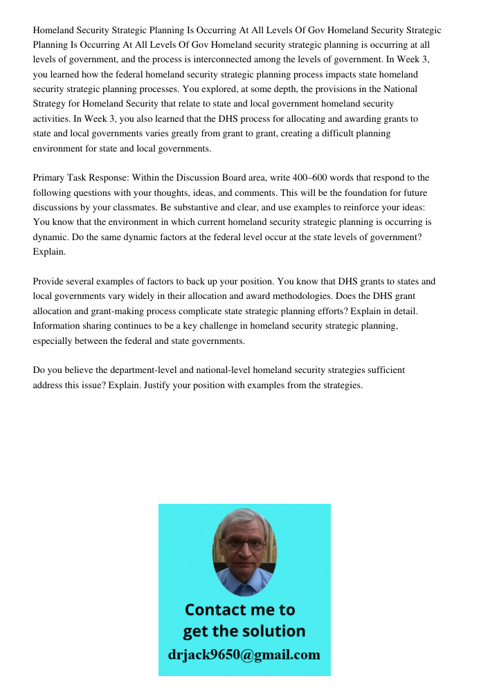 Homeland security strategic planning is occurring at all levels of government, and the process is interconnected among the levels of government. In Week 3, you 