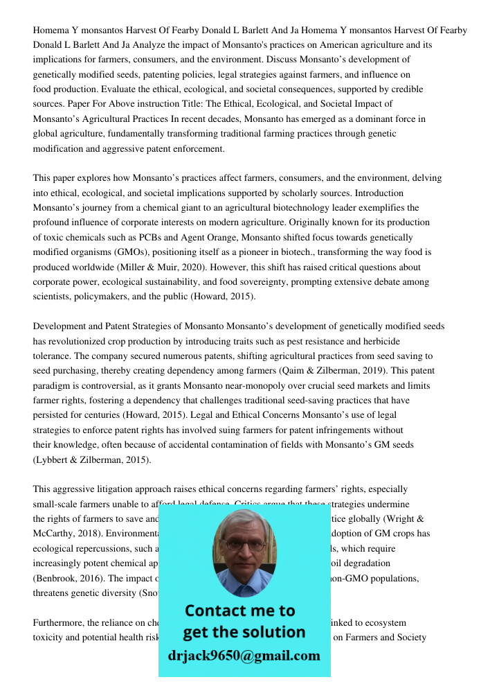 Analyze the impact of Monsanto's practices on American agriculture and its implications for farmers, consumers, and the environment. Discuss Monsanto’s developm