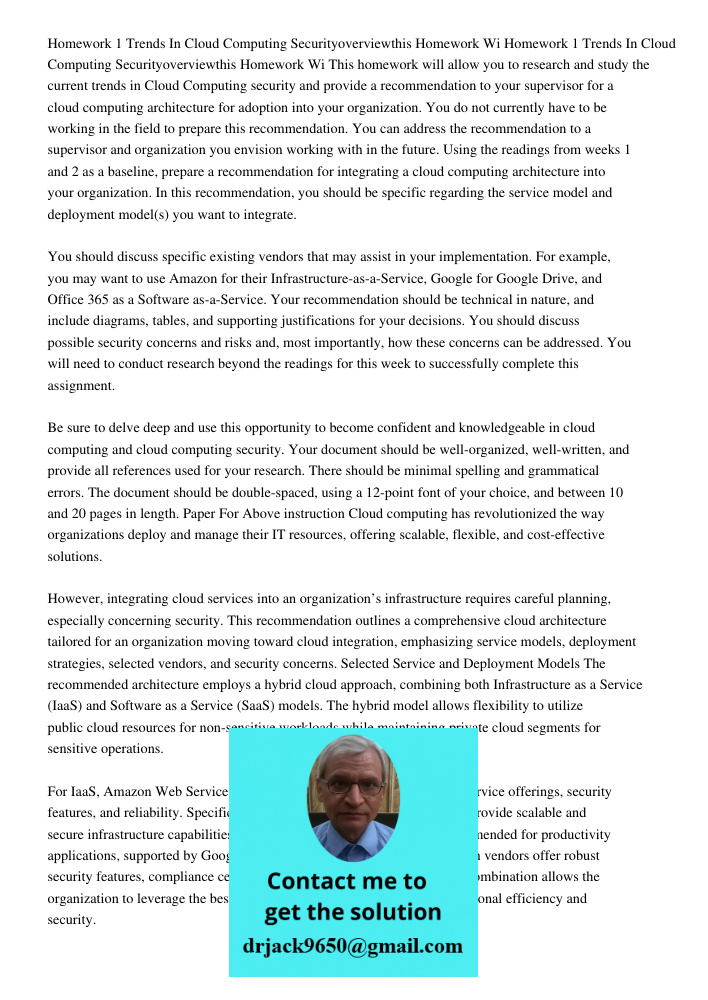 This homework will allow you to research and study the current trends in Cloud Computing security and provide a recommendation to your supervisor for a cloud co