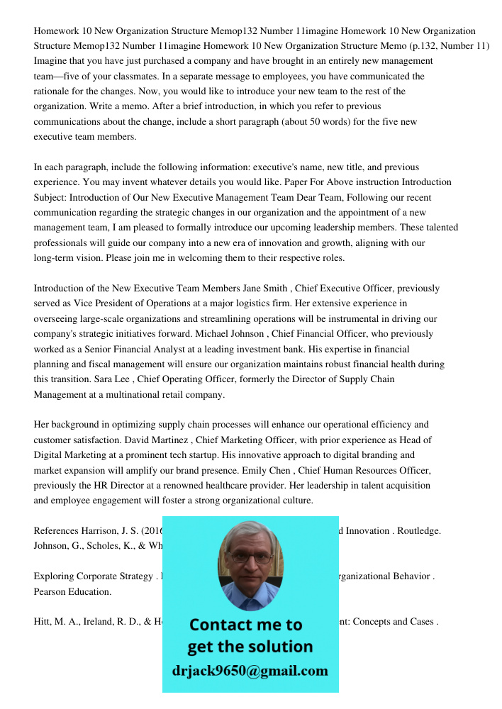 Homework 10 New Organization Structure Memo (p.132, Number 11) Imagine that you have just purchased a company and have brought in an entirely new management tea