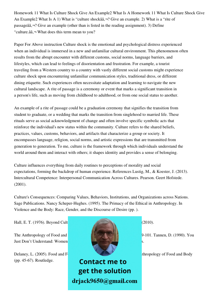 1) What is “culture shockâ€? Give an example. 2) What is a “rite of passageâ€? Give an example (other than is listed in the reading assignment). 3) Define “cult