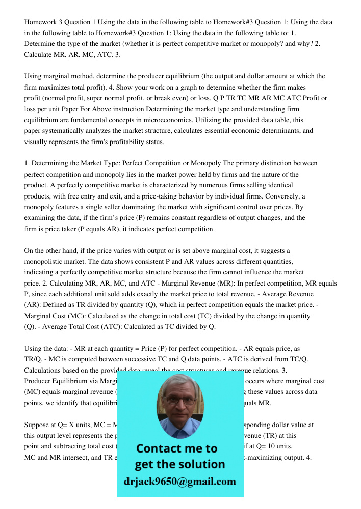 Homework#3 Question 1: Using the data in the following table to: 1. Determine the type of the market (whether it is perfect competitive market or monopoly? and 