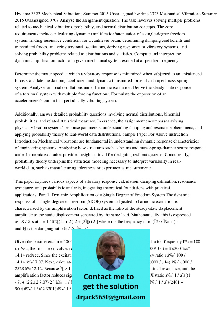Analyze the assignment question: The task involves solving multiple problems related to mechanical vibrations, probability, and normal distribution concepts. Th
