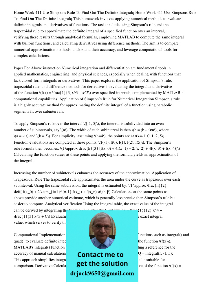 This homework involves applying numerical methods to evaluate definite integrals and derivatives of functions. The tasks include using Simpson’s rule and the tr