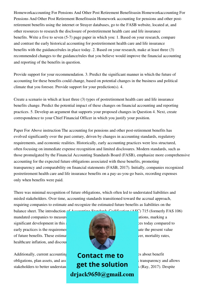 Homework accounting for pensions and other post-retirement benefits using the internet or Strayer databases, go to the FASB website, located at, and other resou