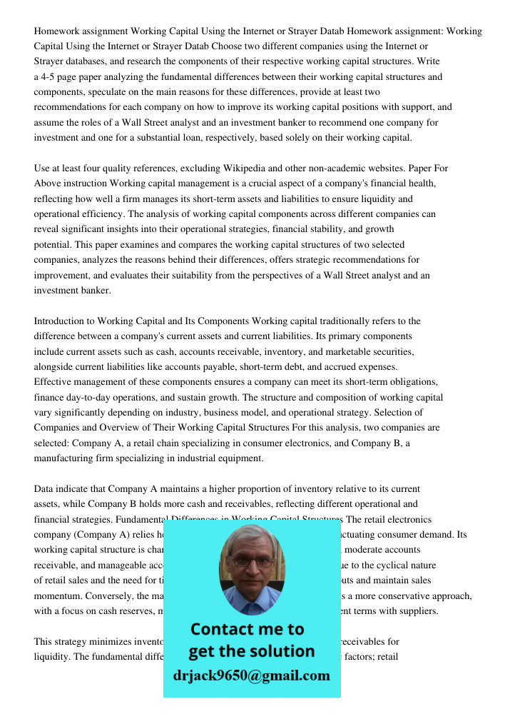 Choose two different companies using the Internet or Strayer databases, and research the components of their respective working capital structures. Write a 4-5 