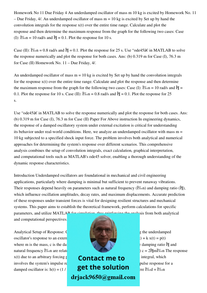 Set up by hand the convolution integrals for the response x(t) over the entire time range. Calculate and plot the response and then determine the maximum respon