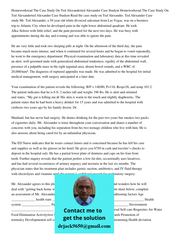 Read the case study on Ted Alexander. Ted Alexander Case study Mr. Ted Alexander, a 50 year old white divorced salesman from Las Vegas, was on a business trip t