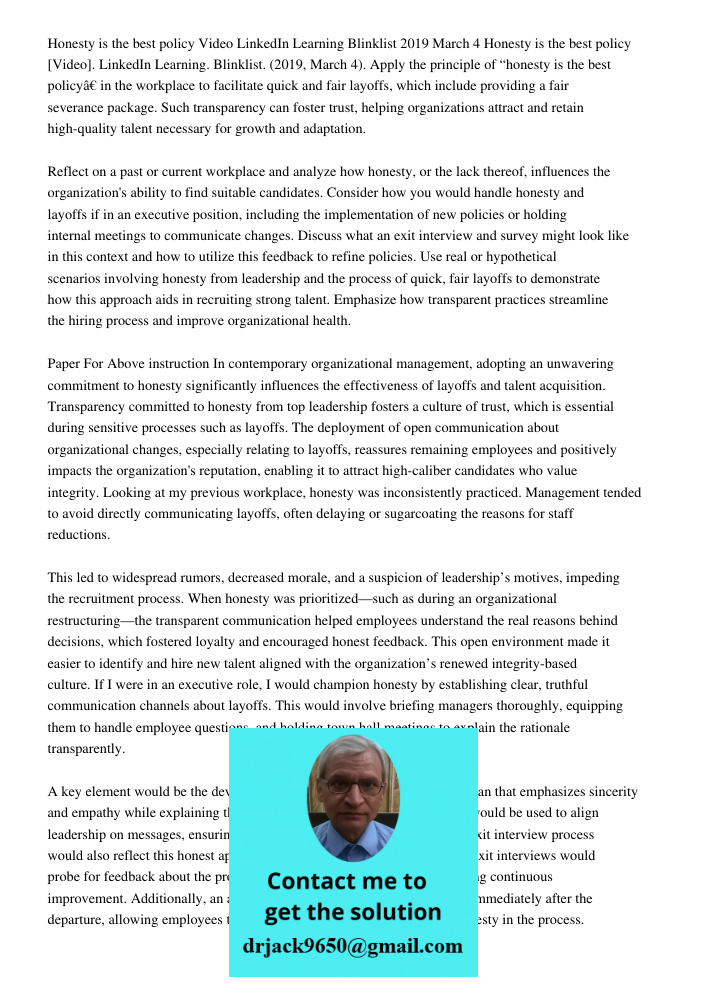 Apply the principle of “honesty is the best policy” in the workplace to facilitate quick and fair layoffs, which include providing a fair severance package. Suc