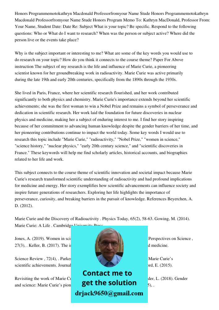 Honors Program Memo To: Kathryn MacDonald, Professor From: Your Name, Student Date: Date Re: Subject What is your topic? Be specific. Respond to the following q