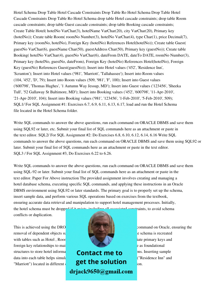 Hotel Schema drop table Hotel cascade constraints; drop table Room cascade constraints; drop table Guest cascade constraints; drop table Booking cascade constra