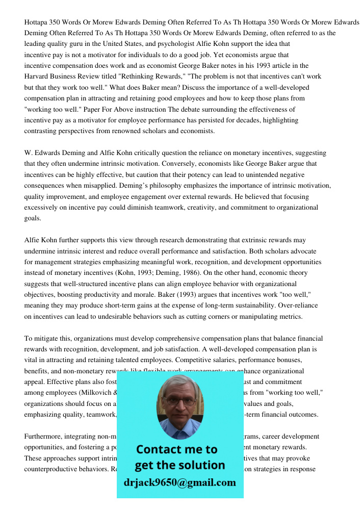 Hottapa 350 Words Or Morew Edwards Deming, often referred to as the leading quality guru in the United States, and psychologist Alfie Kohn support the idea that