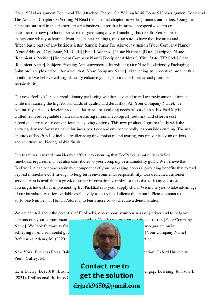 Read the attached chapter on writing memos and letters. Using the elements outlined in the chapter, create a business letter that informs a prospective client o