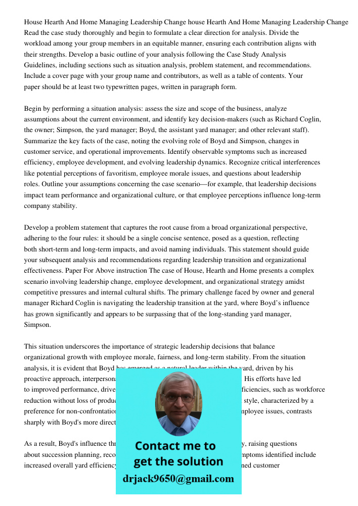 Read the case study thoroughly and begin to formulate a clear direction for analysis. Divide the workload among your group members in an equitable manner, ensur