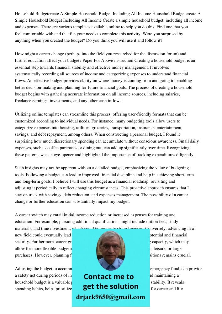 Create a simple household budget, including all income and expenses. There are various templates available online to help you do this. Find one that you feel co