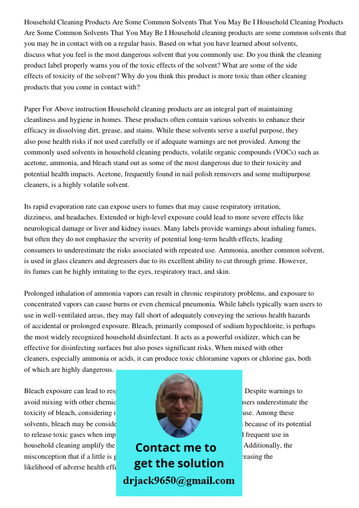 Household cleaning products are some common solvents that you may be in contact with on a regular basis. Based on what you have learned about solvents, discuss 