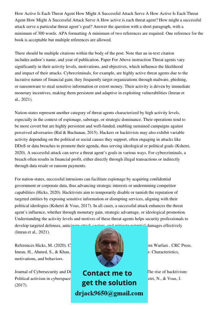 How active is each threat agent? How might a successful attack serve a particular threat agent’s goal? Answer the question with a short paragraph, with a minimu