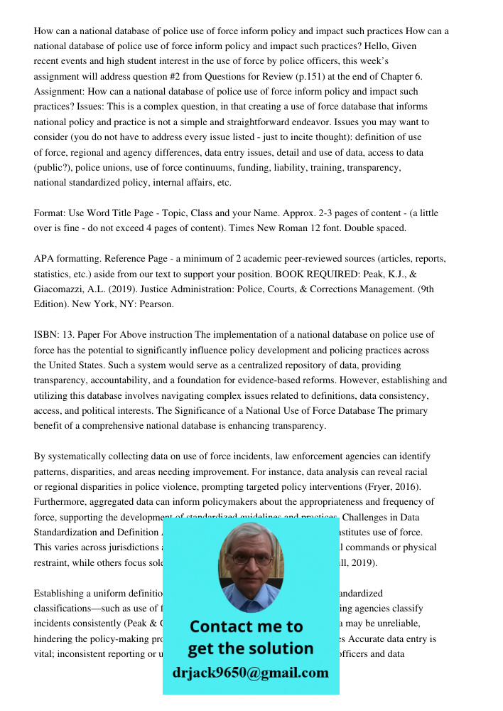 Hello, Given recent events and high student interest in the use of force by police officers, this week’s assignment will address question #2 from Questions for 