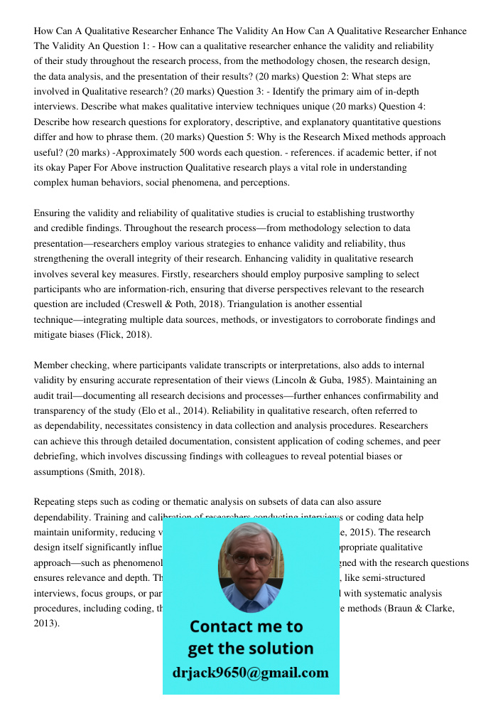 Question 1: - How can a qualitative researcher enhance the validity and reliability of their study throughout the research process, from the methodology chosen,