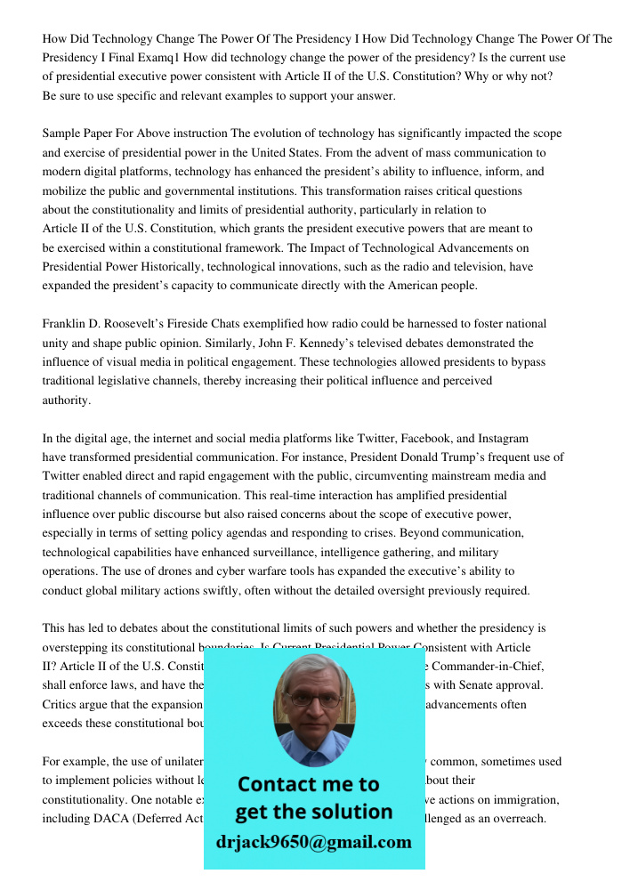 Final Examq1 How did technology change the power of the presidency? Is the current use of presidential executive power consistent with Article II of the U.S. Co