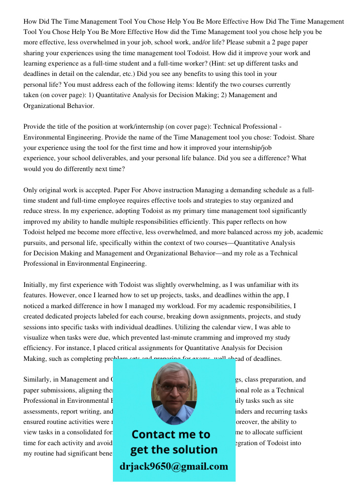 How did the Time Management tool you chose help you be more effective, less overwhelmed in your job, school work, and/or life? Please submit a 2 page paper shar