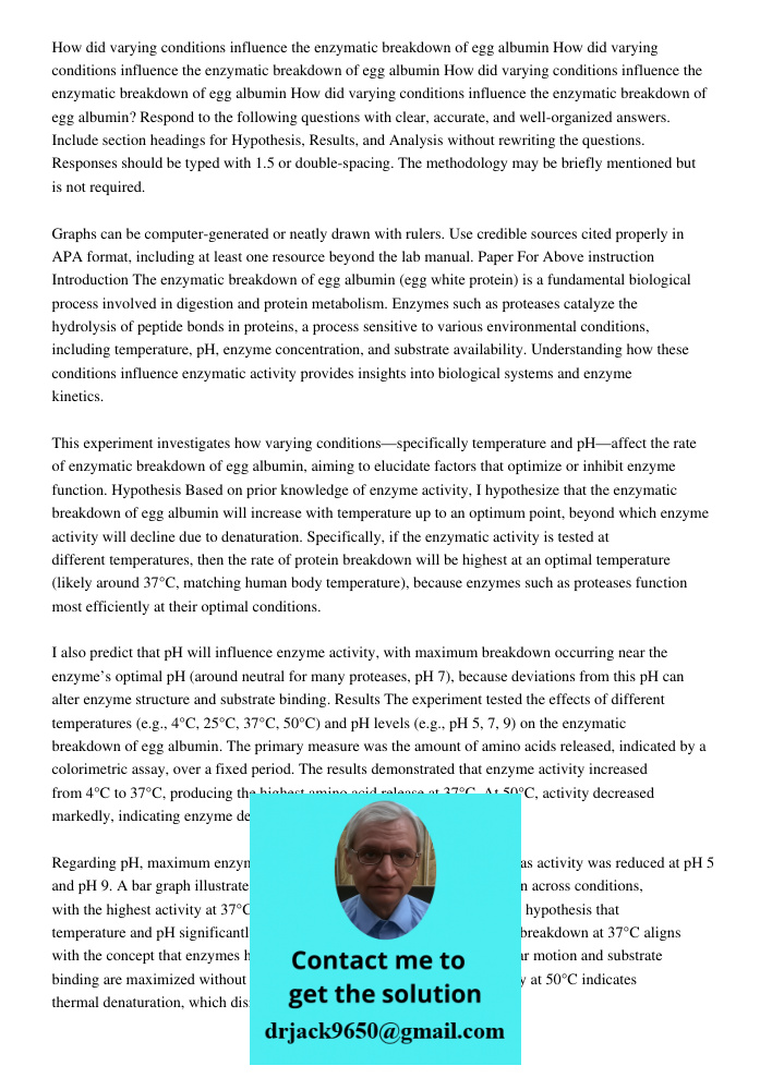 How did varying conditions influence the enzymatic breakdown of egg albumin How did varying conditions influence the enzymatic breakdown of egg albumin? Respond
