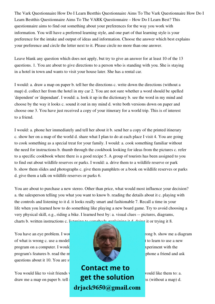 The VARK Questionnaire – How Do I Learn Best? This questionnaire aims to find out something about your preferences for the way you work with information. You wi