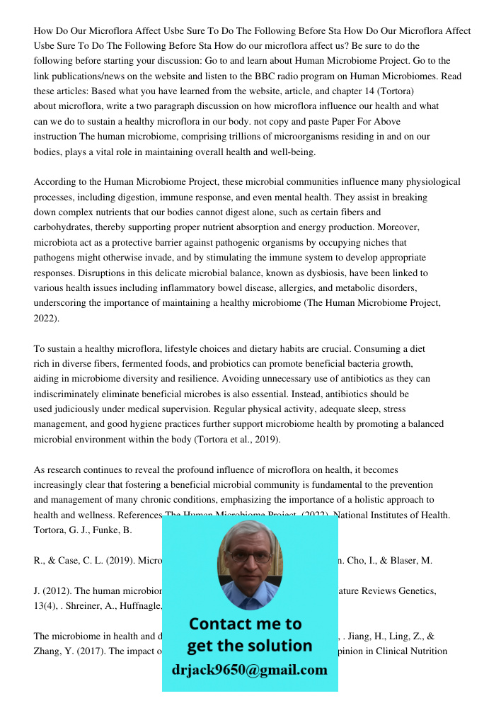 How do our microflora affect us? Be sure to do the following before starting your discussion: Go to and learn about Human Microbiome Project. Go to the link pub