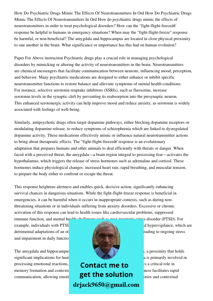 How do psychiatric drugs mimic the effects of neurotransmitters in order to treat psychological disorders? How can the “fight-flight-freeze” response be helpful