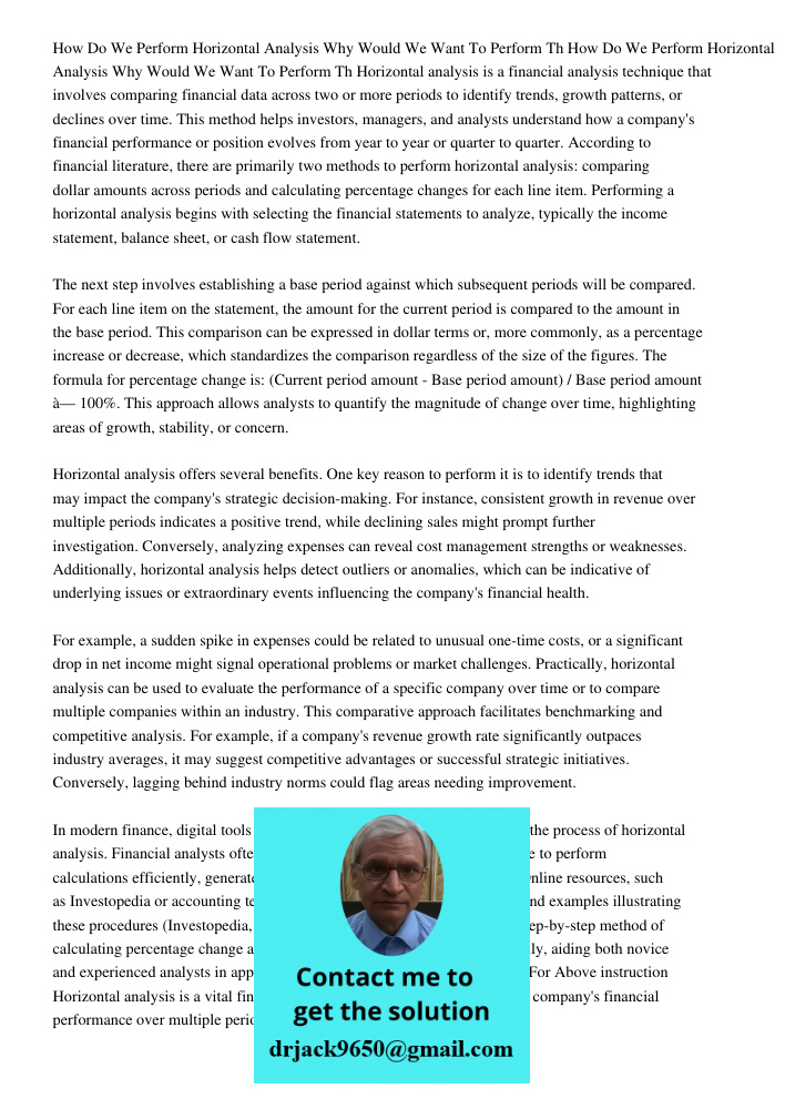 Horizontal analysis is a financial analysis technique that involves comparing financial data across two or more periods to identify trends, growth patterns, or 