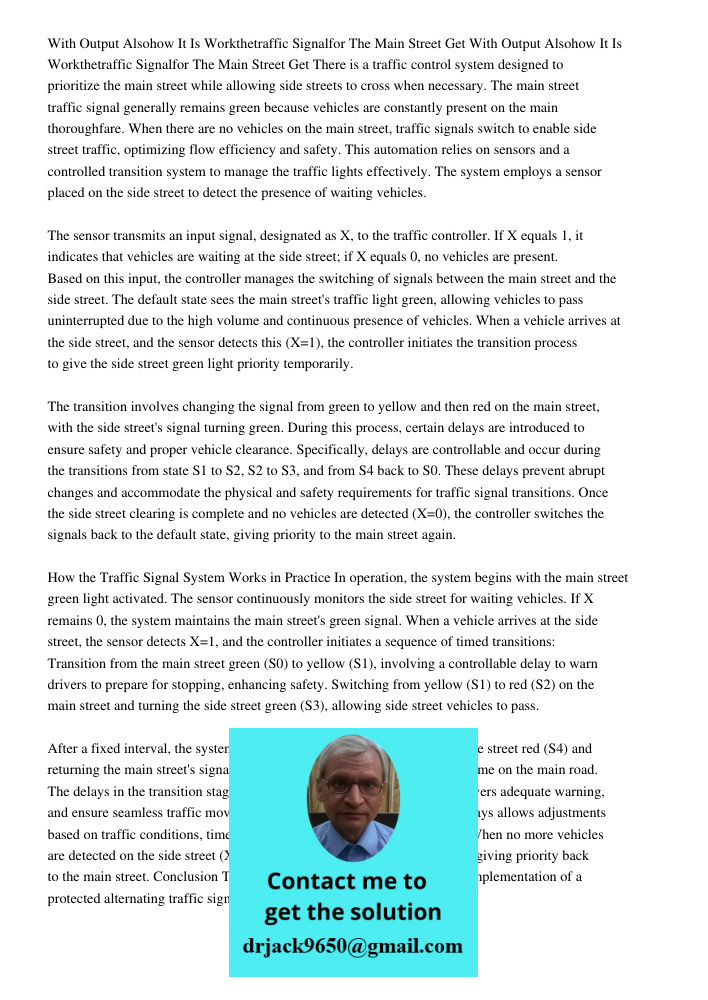 There is a traffic control system designed to prioritize the main street while allowing side streets to cross when necessary. The main street traffic signal gen