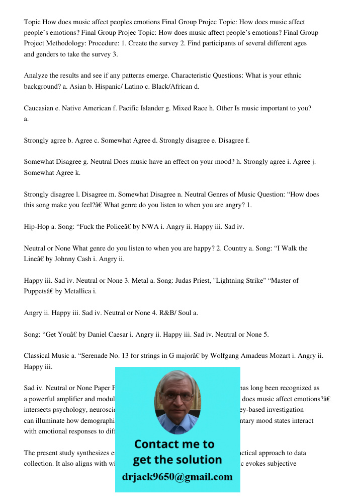 Topic: How does music affect people’s emotions? Final Group Project Methodology: Procedure: 1. Create the survey 2. Find participants of several different ages 