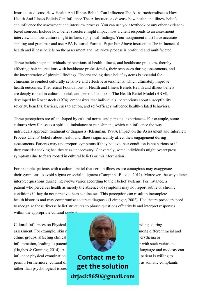 Instructions discuss how health and illness beliefs can influence the assessment and interview process. You can use your textbook or any other evidence-based so