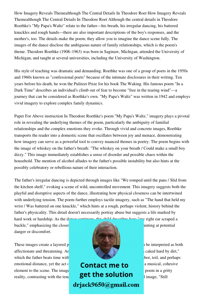 Although the central details in Theodore Roethke's "My Papa's Waltz" relate to the father—his breath, his irregular dancing, his battered knuckles and rough han