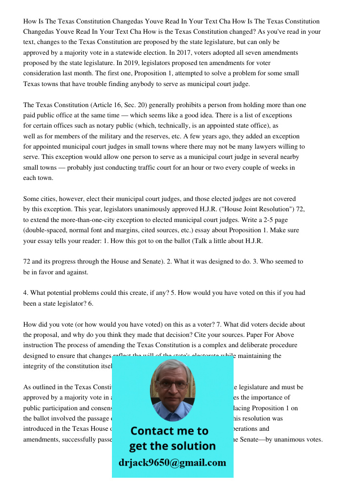 How is the Texas Constitution changed? As you've read in your text, changes to the Texas Constitution are proposed by the state legislature, but can only be app