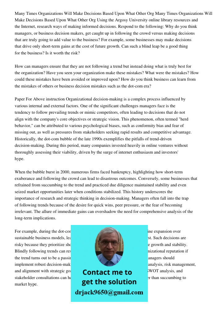 Using the Argosy University online library resources and the Internet, research ways of making informed decisions. Respond to the following: Why do you think ma