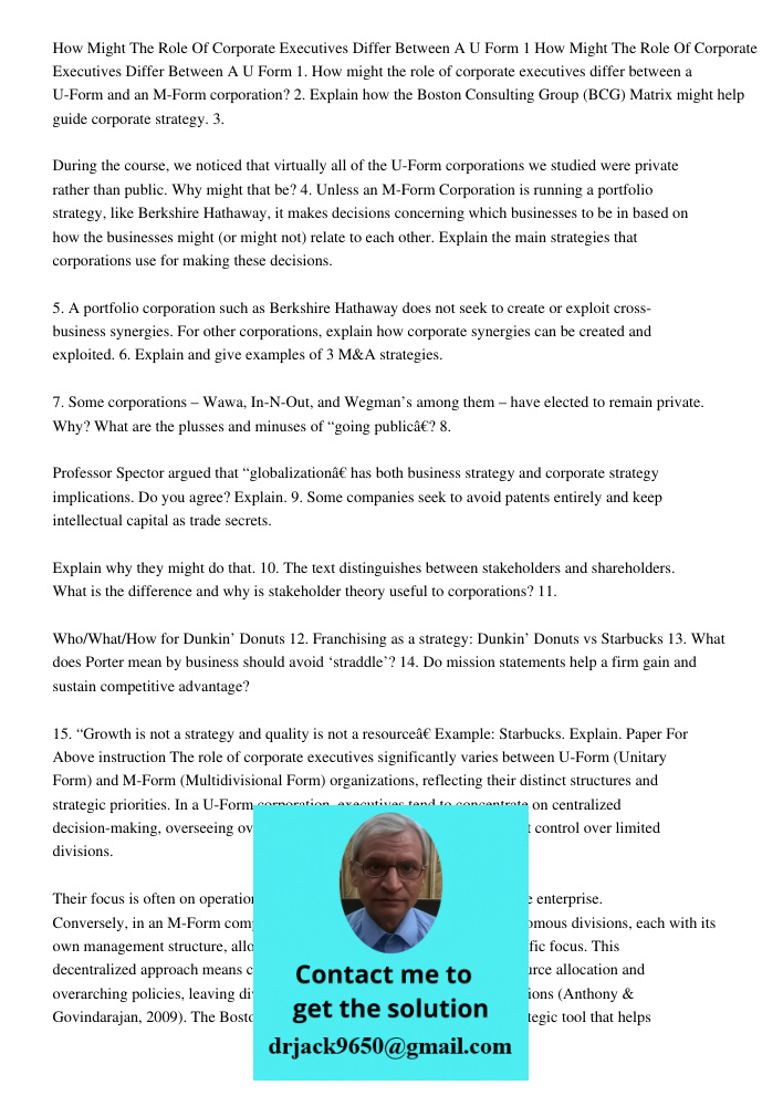 1. How might the role of corporate executives differ between a U-Form and an M-Form corporation? 2. Explain how the Boston Consulting Group (BCG) Matrix might h