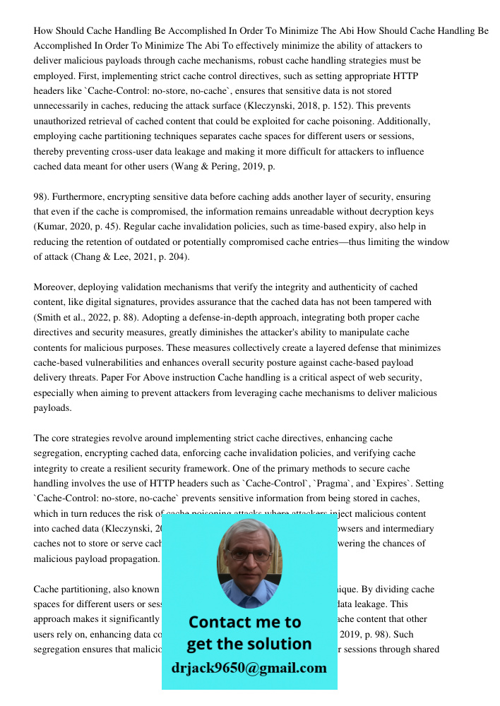 To effectively minimize the ability of attackers to deliver malicious payloads through cache mechanisms, robust cache handling strategies must be employed. Firs