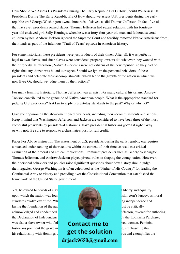 How should we assess U.S. presidents during the early republic era? George Washington owned hundreds of slaves, as did Thomas Jefferson. In fact, five of the fi