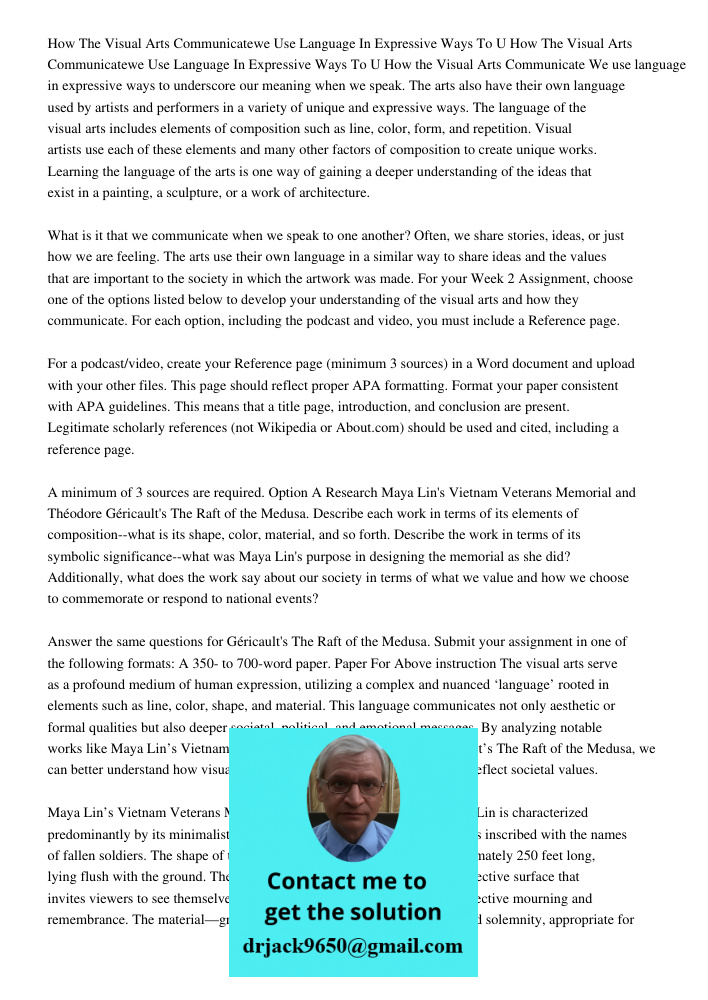 How the Visual Arts Communicate We use language in expressive ways to underscore our meaning when we speak. The arts also have their own language used by artist