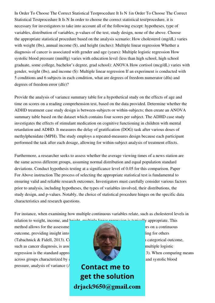In order to choose the correct statistical test/procedure, it is necessary for investigators to take into account all of the following except: hypotheses, type 