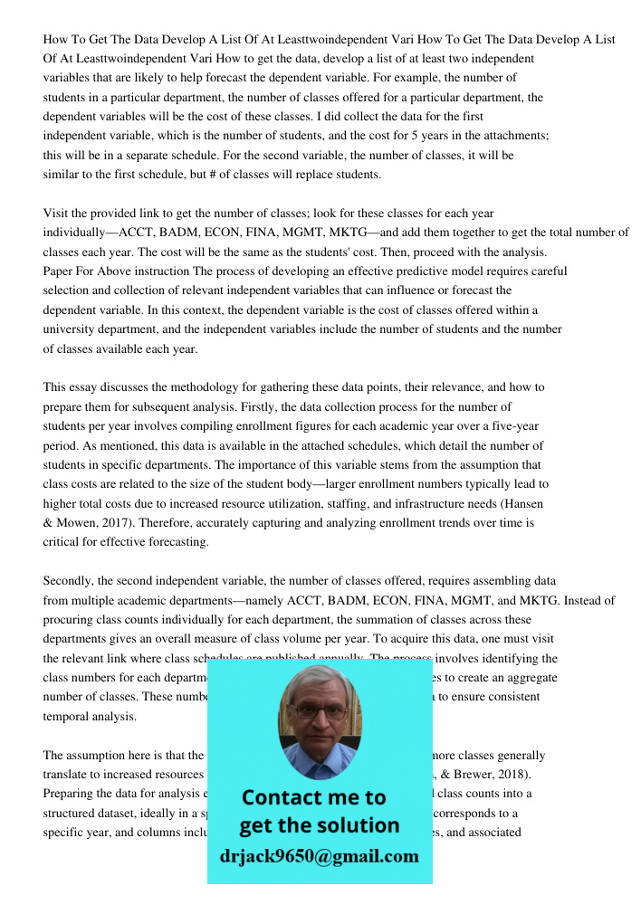How to get the data, develop a list of at least two independent variables that are likely to help forecast the dependent variable. For example, the number of st