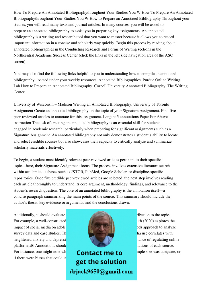 How to Prepare an Annotated Bibliography Throughout your studies, you will read many texts and journal articles. In many courses, you will be asked to prepare a