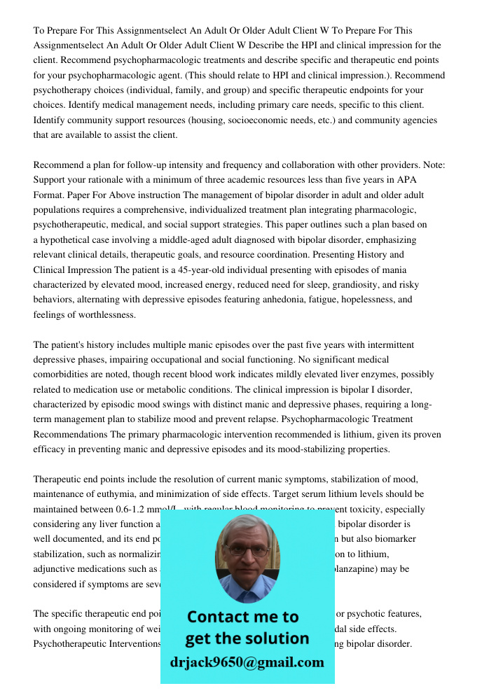 Describe the HPI and clinical impression for the client. Recommend psychopharmacologic treatments and describe specific and therapeutic end points for your psyc