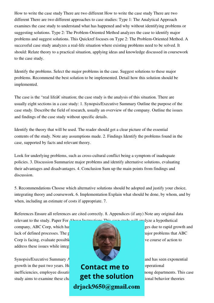 There are two different approaches to case studies: Type 1: The Analytical Approach examines the case study to understand what has happened and why without iden