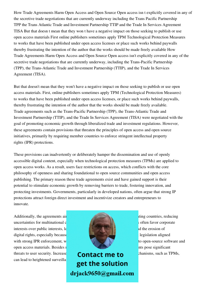Trade agreements such as the Trans-Pacific Partnership (TPP), the Trans-Atlantic Trade and Investment Partnership (TTIP), and the Trade In Services Agreement (T